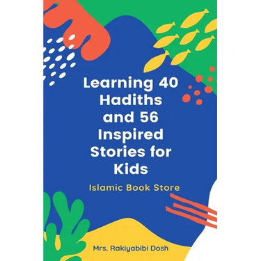 Learning 40 Hadiths and 56 Inspired Stories for Kids: Islamic Book for Kids - Islamic Activities Book - Grade 1 to 7