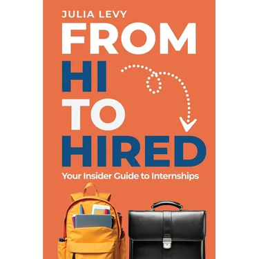 From Hi to Hired: Your Insider Guide to Internships