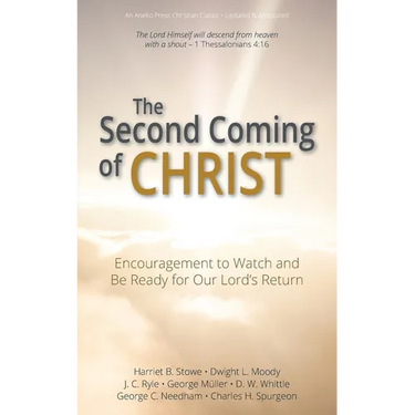 The Second Coming of Christ: Encouragement to Watch and Be Ready for Our Lord's Return