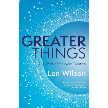 Greater Things: The Work of the New Creation