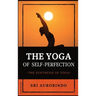 The Yoga of Self-Perfection: The Synthesis of Yoga