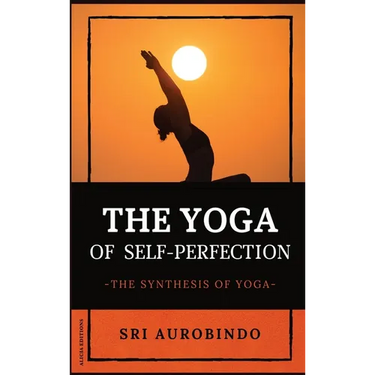 The Yoga of Self-Perfection: The Synthesis of Yoga