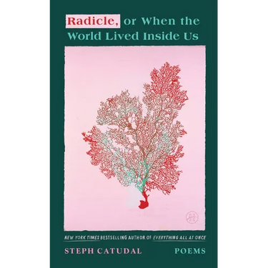 Radicle, or When the World Lived Inside Us: Poems