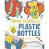 Clever Crafts with Plastic Bottles