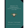 Mexico To Cuernavaca: Over The Hills And Down The Dales (1898)