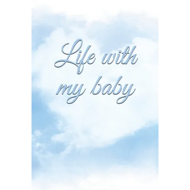 Life with my baby: Book to complete, Keep in memory all the moments spent with your child, ideal gifts for young parents