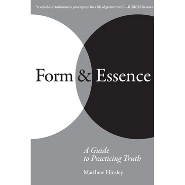 Form & Essence: A Guide to Practicing Truth