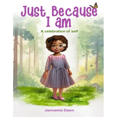 Just Because I Am: A Celebration of Self