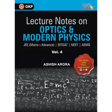 Lecture Notes on Optics & Modern Physics- Physics Galaxy (JEE Mains & Advance, BITSAT, NEET, AIIMS) - Vol. IV