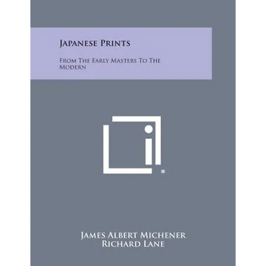Japanese Prints: From The Early Masters To The Modern