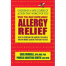 What You Must Know About Allergy Relief: How to Overcome the Allergies You Have & Find the Hidden Allergies That Make You Sick