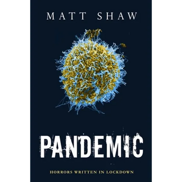Pandemic: Horrors Written In Lockdown