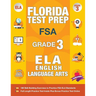 Florida Test Prep FSA Grade 3 English: FSA Reading Grade 3, FSA Practice Test Book Grade 3 Reading, Florida Test Prep English Language Arts Grade 3, 3