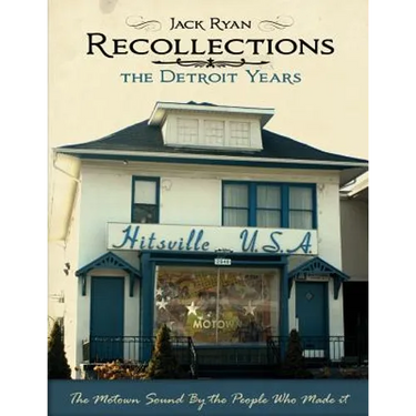 Recollections The Detroit Years: The Motown Sound By The People Who Made It