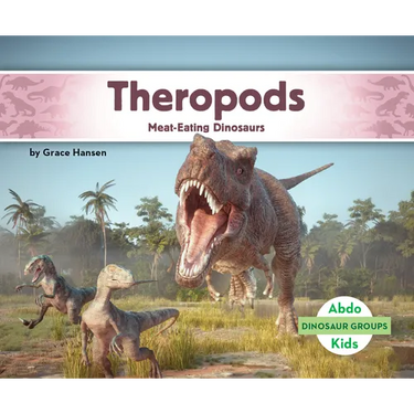 Theropods: Meat-Eating Dinosaurs: Meat-Eating Dinosaurs
