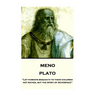 Plato - Meno: "Let parents bequeath to their children not riches, but the spirit of reverence"