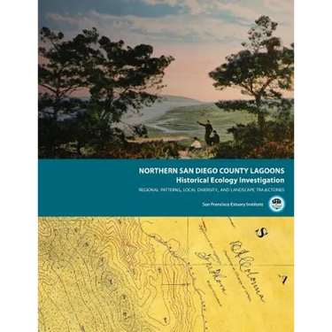 Northern San Diego County Lagoons Historical Ecology Investigation: Regional Patterns, Local Diversity, and Landscape Trajectories