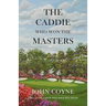 The Caddie Who Won The Masters