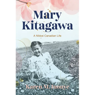 Mary Kitagawa: A Nikkei Canadian Life