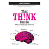 That Th!nk You Do: 60 Ways to Be Healthy, Happy & Hold Off Harm