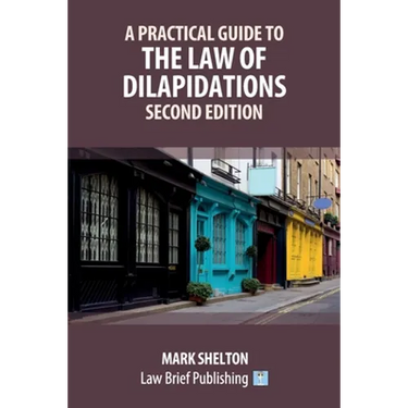 A Practical Guide to the Law of Dilapidations - Second Edition
