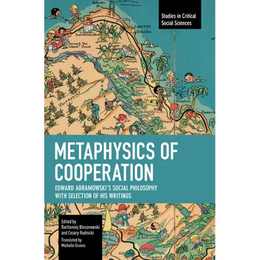 Metaphysics of Cooperation: Edward Abramowski's Social Philosophy. with a Selection of His Writings