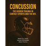 Concussion: The Hidden Trauma in Contact Sports and the NFL