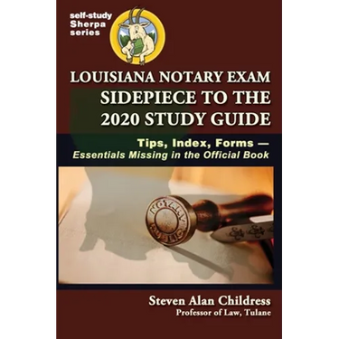 Louisiana Notary Exam Sidepiece to the 2020 Study Guide: Tips, Index, Forms-Essentials Missing in the Official Book