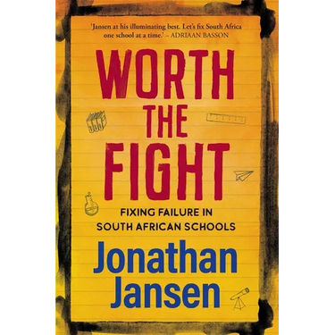 WORTH THE FIGHT - Fixing failure in South African Schools