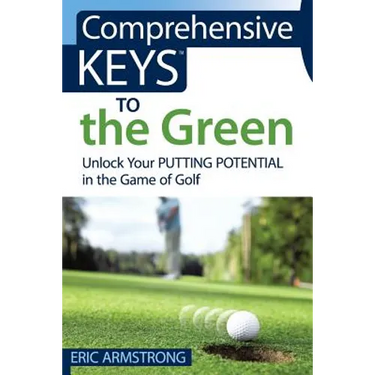 Comprehensive Keys to the Green: Unlock Your Putting Potential in the Game of Golf