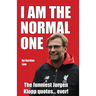 I Am The Normal One: The funniest Jurgen Klopp quotes... ever!