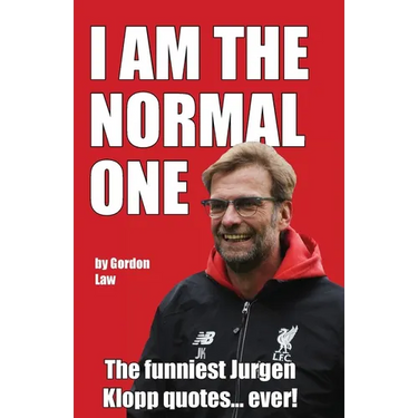 I Am The Normal One: The funniest Jurgen Klopp quotes... ever!