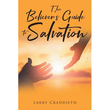 The Believer's Guide to Salvation