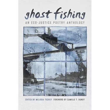Ghost Fishing: An Eco-Justice Poetry Anthology
