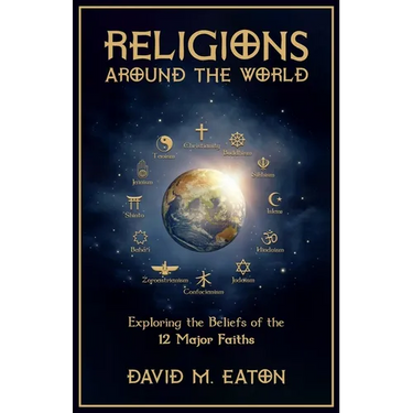 Religions Around the World: Exploring the Beliefs of the 12 Major Faiths