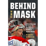 Behind the Mask: A Revealing Look at Twelve of the Greatest Goalies in Hockey History