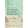 Mystery of the Hanging Garden of Babylon: An Elusive World Wonder Traced