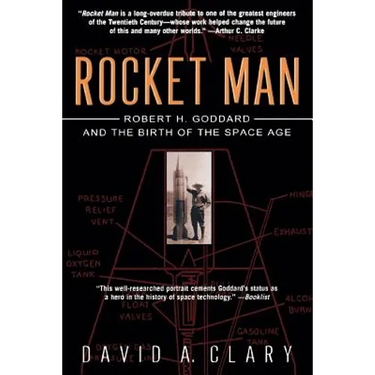 Rocket Man: Robert H. Goddard and the Birth of the Space Age