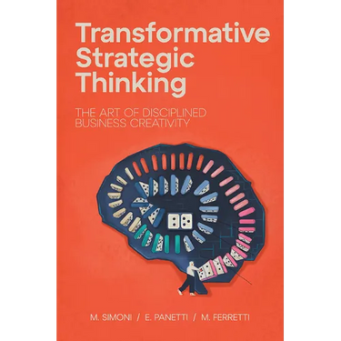 Transformative Strategic Thinking: The Art of Disciplined Business Creativity