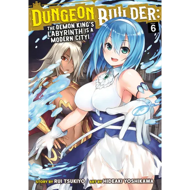 Dungeon Builder: The Demon King's Labyrinth Is a Modern City! (Manga) Vol. 6