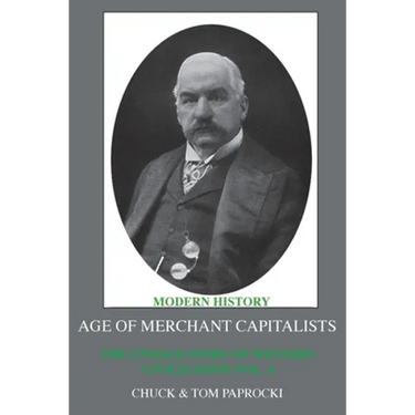 The Untold Story of Western Civilization: Vol.4: The Age of Merchant Capitalists