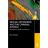 Sexual Offenders and the Criminal System: Perceptions, Beliefs, and Science