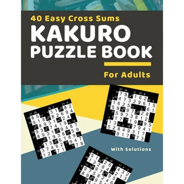 40 Easy Cross Sums Kakuro Puzzle Book for Adults: Large Print Kakuro Logic Puzzles for Adults & Seniors