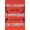 Anti-Gender Campaigns in Europe: Mobilizing Against Equality