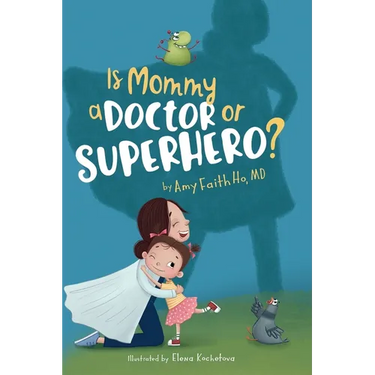 Is Mommy a Doctor or Superhero?