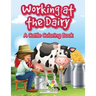 Working at the Dairy: A Cattle Coloring Book