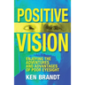 Positive Vision: Enjoying the Adventures and Advantages of Poor Eyesight