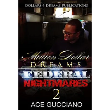 Million Dollar Dreams And Federal Nightmares 2