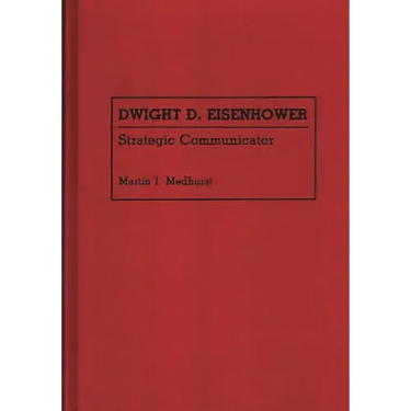 Dwight D. Eisenhower: Strategic Communicator
