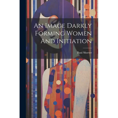 An Image Darkly Forming Women And Initiation